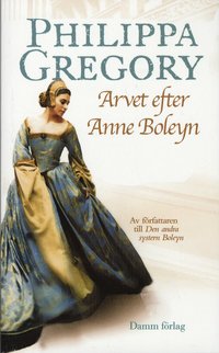 Gregory Philippa - Arvet efter Anne Boleyn