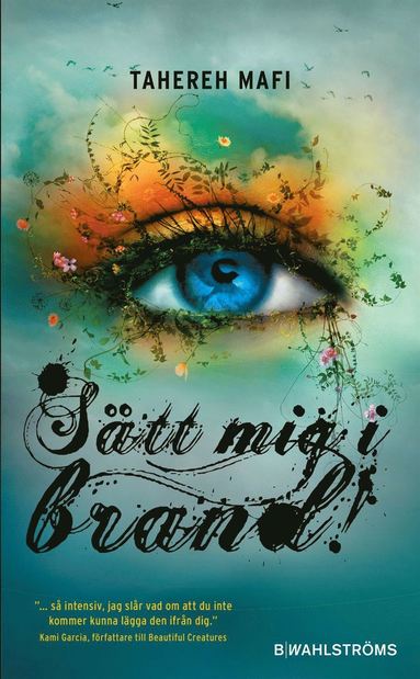 Mafi Tahereh - Juliette , Shatter Me 3/3 - Sätt mig i brand!