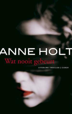 Holt Anne - Hanne Wilhelmsen 02/Wat nooit gebeurt