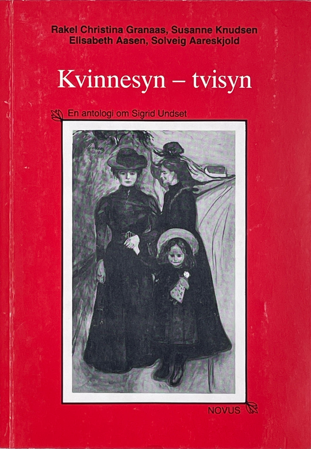 Granaas, Knudsen, Aasen, Aareskjold - Kvinnesyn - Tvisyn/En antologi om Sigrid Undset