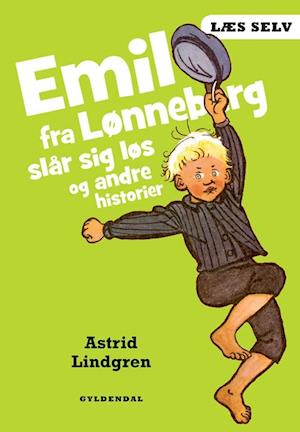 Lindgren Astrid - Emil fra Lønneberg slår sig løs og andre historier
